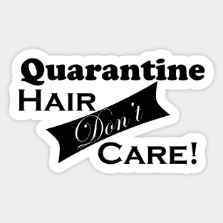 Quarantine Hair Don't Care Simple Humor - Minimal Graphic Design - Illustration Sticker